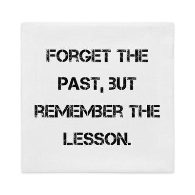 Forget the past, but remember the lesson. - Premium Pillow Case Motivational quotes 7829177