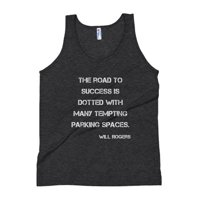 The road to success is dotted with many tempting parking spaces. - Will Rogers - Unisex Soft Tri-Blend Tank Motivational quotes 7824801