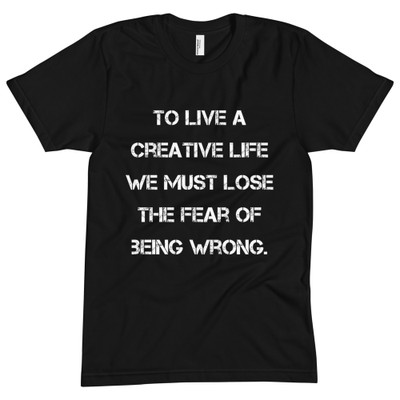 To live a creative life we must lose the fear of being wrong. - Unisex Short Sleeve Crew Neck Motivational quotes 7825638