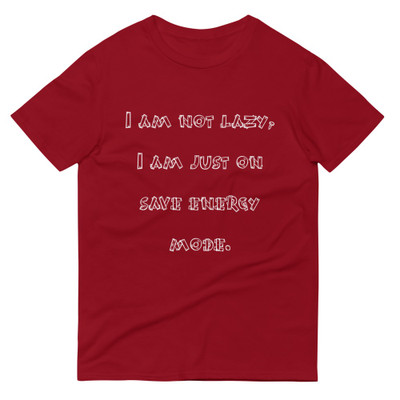 I am not lazy, I am just on save energy mode. - Lightweight Fashion Short Sleeve T-Shirt Funny quotes 7818634