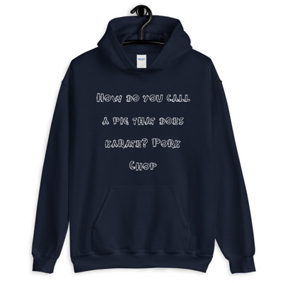 How do you call a pig that does karate? Pork Chop - Unisex Hooded Sweatshirt Funny quotes 7823755