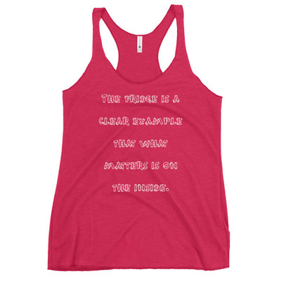 The fridge is a clear example that what matters is on the inside. - Ladies Triblend Racerback Tank Funny quotes 7825976