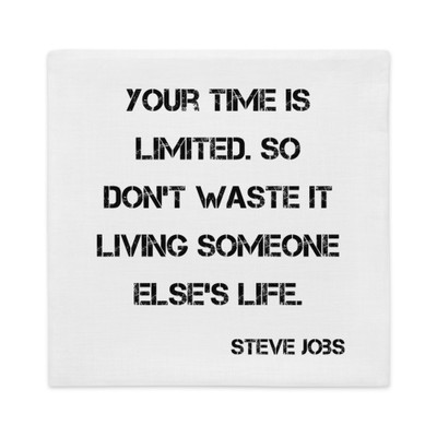 Your time is limited. So don't waste it living someone else's life. - Steve Jobs - Premium Pillow Case Motivational quotes 7829602