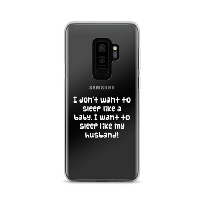 I don't want to sleep like a baby. I want to sleep like my husband! - Samsung Case Funny quotes 7830717