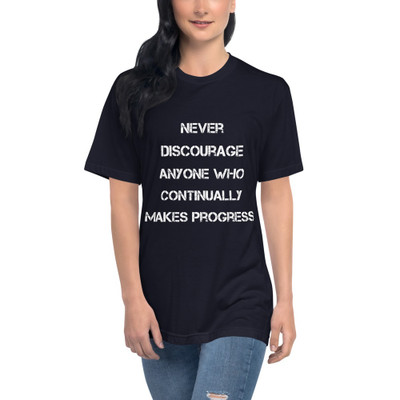 Never discourage anyone who continually makes progress. - Unisex Short Sleeve Crew Neck Motivational quotes 7825771
