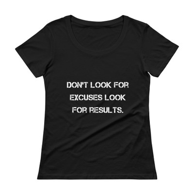 Don't look for excuses look for results. - Ladies Sheer Scoopneck T-Shirt Motivational quotes 7821882
