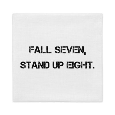 Fall seven, stand up eight. - Premium Pillow Case Motivational quotes 7828859