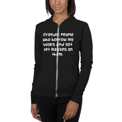 Friends: people who borrow my books and set wet glasses on them. - Unisex Triblend Lightweight Zip Hoodie Funny quotes 7832457