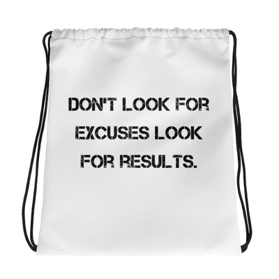 Don't look for excuses look for results. - Drawstring Bag Motivational quotes 7831887