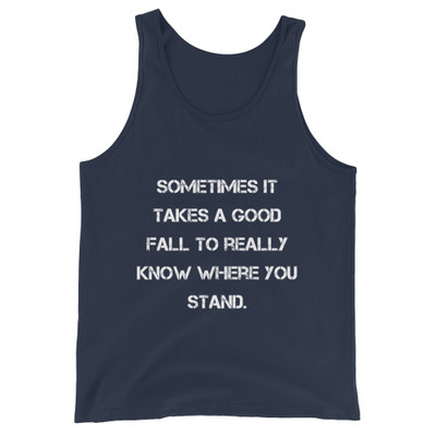 Sometimes it takes a good fall to really know where you stand. - Unisex Jersey Tank Motivational quotes 7831972