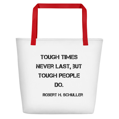 Tough times never last, but tough people do. - Robert H. Schuller - Beach Bag Motivational quotes 7832518