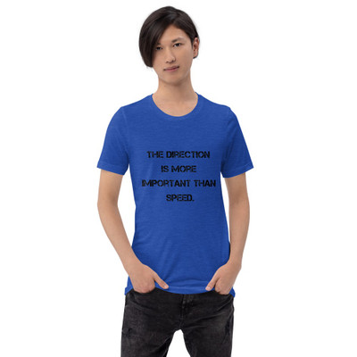 The direction is more important than speed. - Unisex Short Sleeve Jersey T-Shirt Motivational quotes 7828467