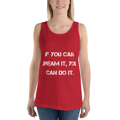 If you can dream it, you can do it. - Unisex Jersey Tank Motivational quotes 7832492