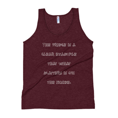 The fridge is a clear example that what matters is on the inside. - Unisex Soft Tri-Blend Tank Funny quotes 7823912
