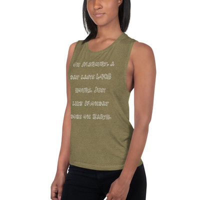 On Mercury, a day lasts 1,408 hours. Just like Monday does on Earth. - Women's Flowy Muscle Tank Funny quotes 7830646
