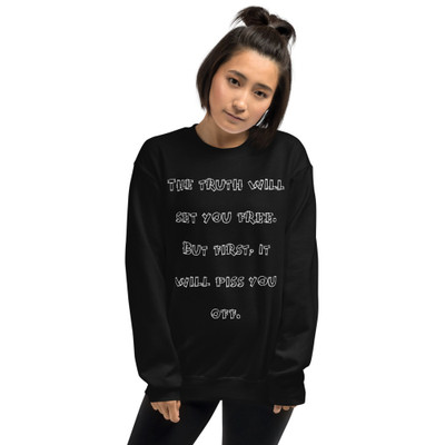 The truth will set you free. But first, it will piss you off. - Unisex Crewneck Sweatshirt Funny quotes 7824014