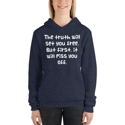 The truth will set you free. But first, it will piss you off. - Unisex Fleece Pullover Hoodie Funny quotes 7832465