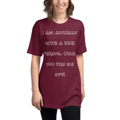 I am actually quite a nice person. Until you piss me off! - Unisex Short Sleeve Track Shirt Funny quotes 7822691