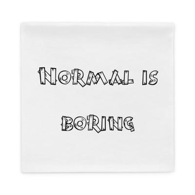 Normal is boring - Pillow Case Funny quotes 7820951