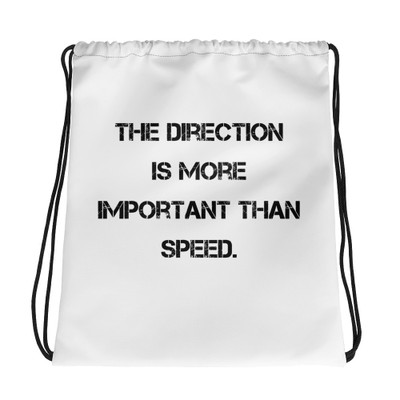 The direction is more important than speed. - Drawstring Bag Motivational quotes 7831936
