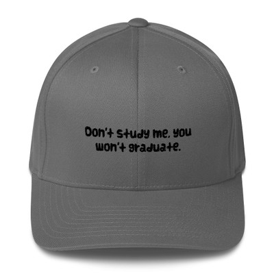 Don't study me, you won't graduate. - Twill Cap Funny quotes 7820502