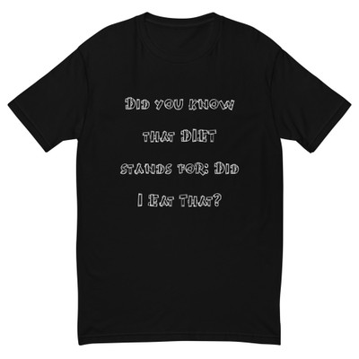 Did you know that DIET stands for: Did I Eat That? - Fitted Long Sleeve Crew Funny quotes 7821924