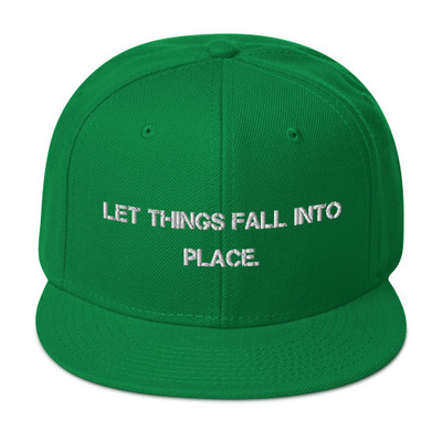 Let things fall into place. - Wool Blend Snapback Motivational quotes 7820353