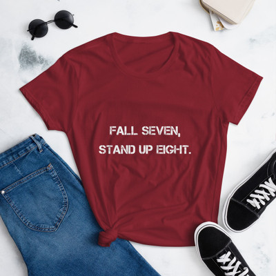 Fall seven, stand up eight. - Ladies Ringspun Fashion Fit T-Shirt Motivational quotes 7823468