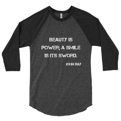 Beauty is power; a smile is its sword. - John Ray - Poly-Cotton 3/4 Sleeve Raglan Shirt Motivational quotes 7826783