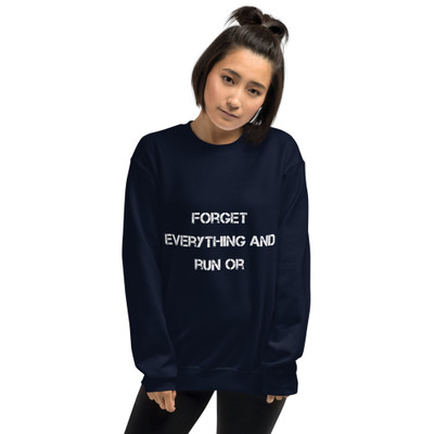 Forget everything and run or - Unisex Crewneck Sweatshirt Motivational quotes 7825619