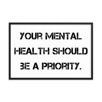 Your mental health should be a priority. - Matte Paper Framed Poster Motivational quotes 7814848