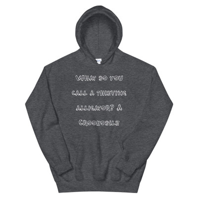 What do you call a thieving alligator? A Crookodile - Unisex Hooded Sweatshirt Funny quotes 7825592