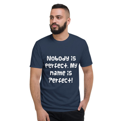 Nobody is perfect. My name is Perfect! - Lightweight Fashion Short Sleeve T-Shirt Funny quotes 7820863