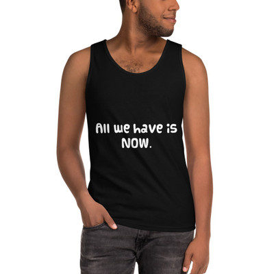 All we have is NOW. - Ultra Cotton Tank Top Funny quotes 7817195