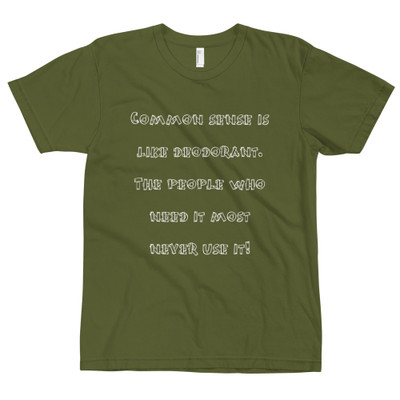 Common sense is like deodorant. The people who need it most never use it! - Unisex Short Sleeve T-Shirt Funny quotes 7818361