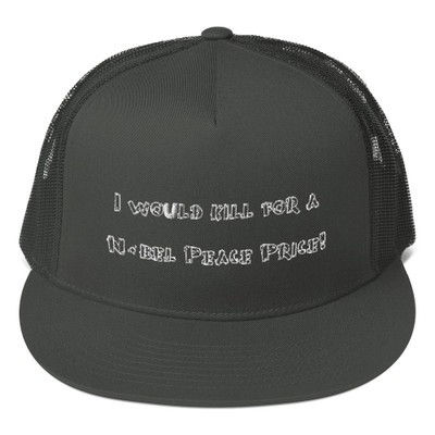 I would kill for a Nobel Peace Price! - Cotton Twill Flat Visor Mesh Snapback Funny quotes 7820117