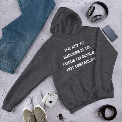 The key to success is to focus on goals, not obstacles. - Unisex Hooded Sweatshirt Motivational quotes 7826239