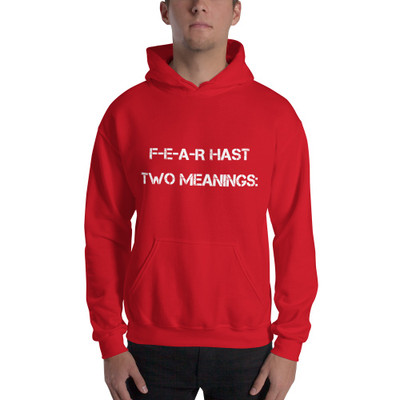F-E-A-R hast two meanings: - Unisex Hooded Sweatshirt Motivational quotes 7826085