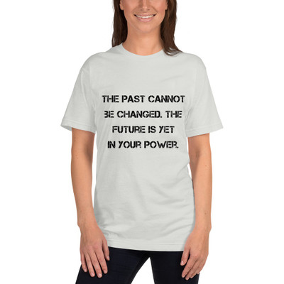 The past cannot be changed. The future is yet in your power. - Unisex Short Sleeve T-Shirt Motivational quotes 7815056