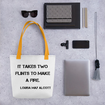 It takes two flints to make a fire. - Louisa May Alcott - Tote Motivational quotes 7815708