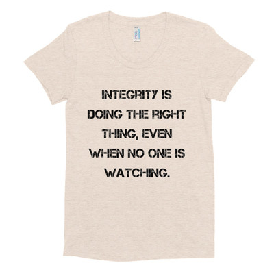 Integrity is doing the right thing, even when no one is watching. - Women's Tri-Blend T-Shirt Motivational quotes 7832822