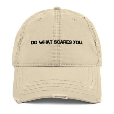 Do what scares you. - Distressed Dad Hat Motivational quotes 7835188