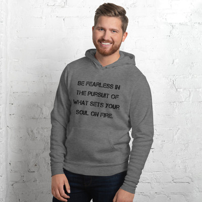 Be fearless in the pursuit of what sets your soul on fire. - Unisex Fleece Pullover Hoodie Motivational quotes 7833682