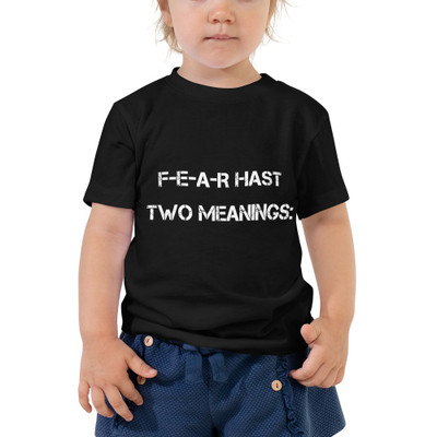 F-E-A-R hast two meanings: - Toddler Short Sleeve Tee Motivational quotes 7834399