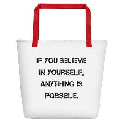 If you believe in yourself, anything is possible. - Beach Bag Motivational quotes 7833137