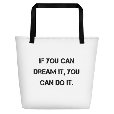 If you can dream it, you can do it. - Beach Bag Motivational quotes 7833212