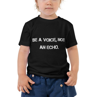 Be a voice, not an echo. - Toddler Short Sleeve Tee Motivational quotes 7834437