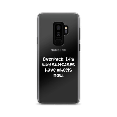 Overpack. It's why suitcases have wheels now. - Samsung Case Funny quotes 7833656
