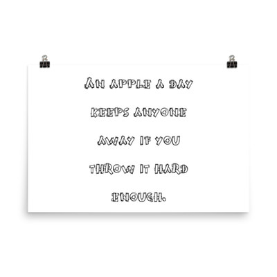 An apple a day keeps anyone away if you throw it hard enough. - Photo Paper Poster Funny quotes 7834084