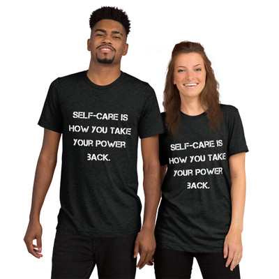 Self-care is how you take your power back. - Unisex Triblend Short Sleeve T-Shirt Motivational quotes 7828183